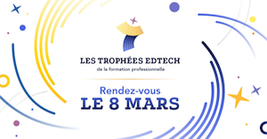 Les Trophées EdTech de la formation professionelle - le 8 mars 2022